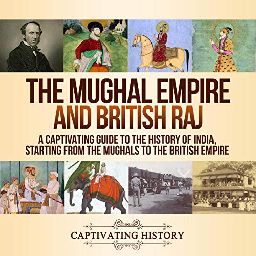 The Mughal Empire and British Raj by Captivating History episode artwork