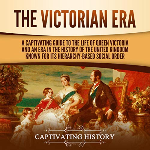 The Victorian Era by Captivating History episode artwork