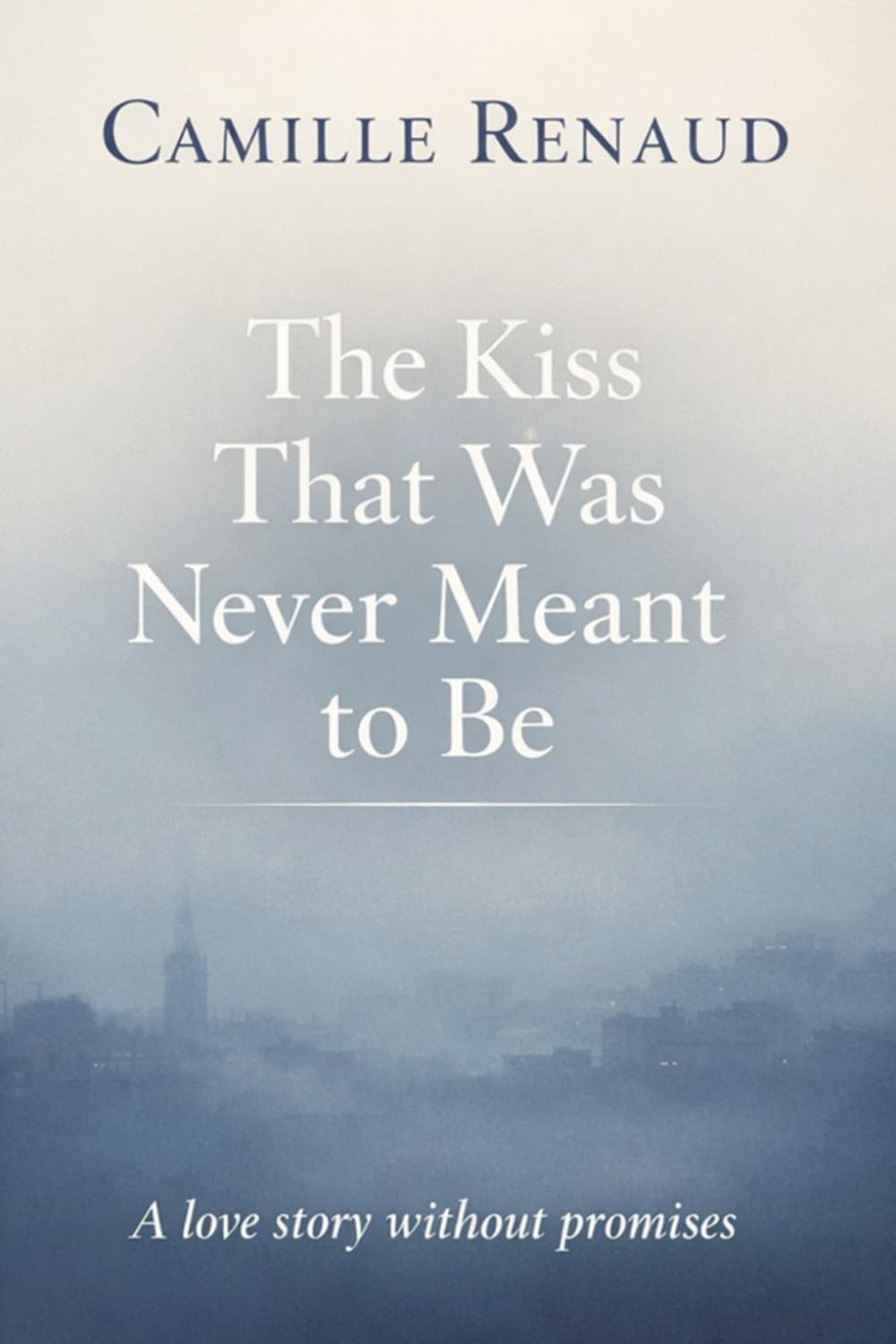 The kiss that was never meant to be: A love story without promises (Love is love)