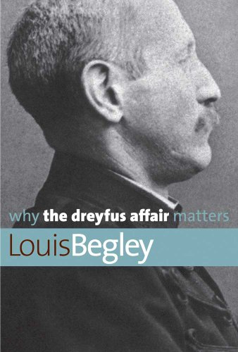 Why the Dreyfus Affair Matters (Why X Matters Series) Why the Dreyfus Affair Matters (Why X Matters Series)