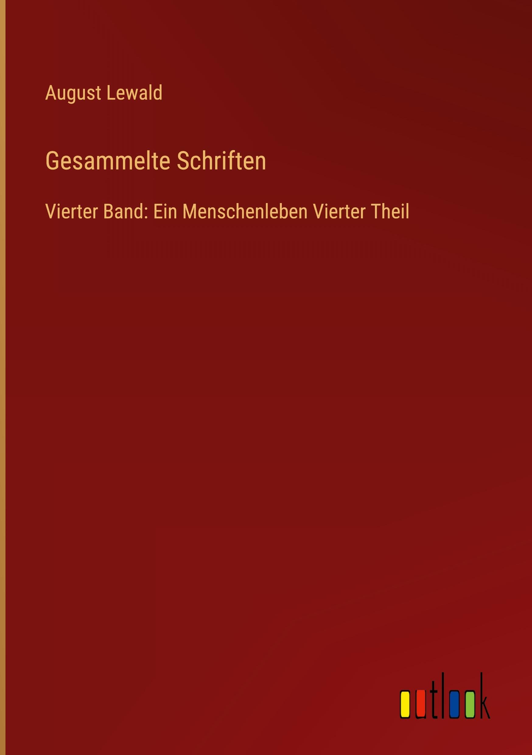 Gesammelte Schriften: Vierter Band: Ein Menschenleben Vierter Theil