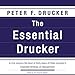Produktbild The Essential Drucker: In One Volume the Best of Sixty Years of Peter Drucker's Essential Writings on Management