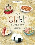 Unofficial Ghibli Cookbook: Recreate Iconic Studio Ghibli-Inspired Recipes and Bring the Magic of Anime Cuisine to Your Kitchen | Bonus 10+ Recipes Notes