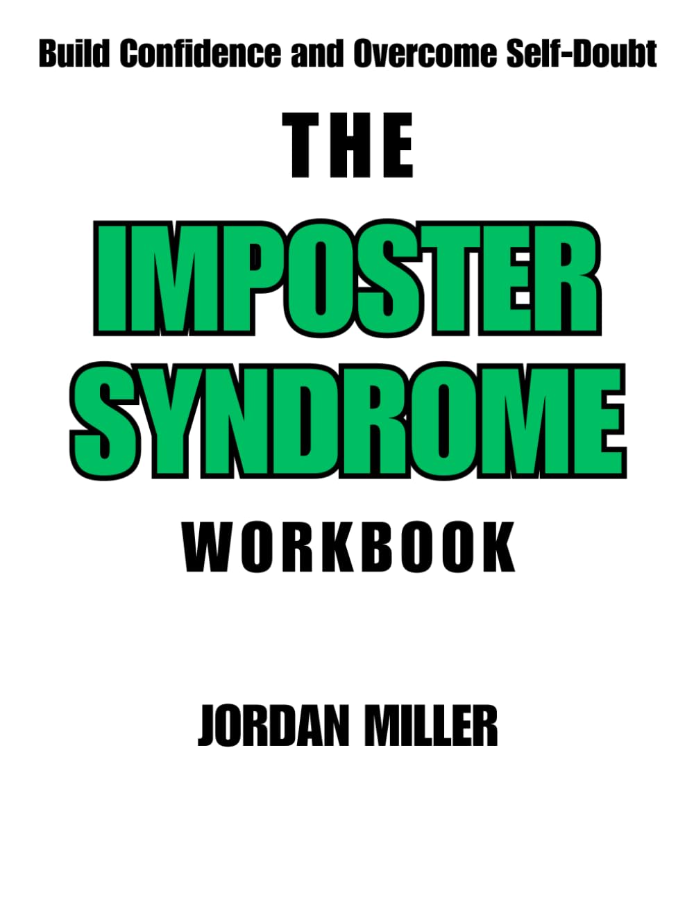 The Imposter Syndrome Workbook: Build Confidence and Overcome Self-Doubt