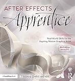 After Effects Apprentice: Real-World Skills for the Aspiring Motion Graphics Artist (Apprentice Series)