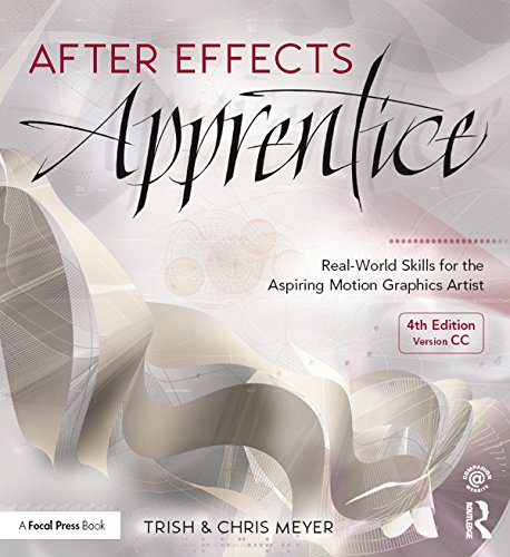 After Effects Apprentice: Real-World Skills for the Aspiring Motion Graphics Artist (Apprentice Series)