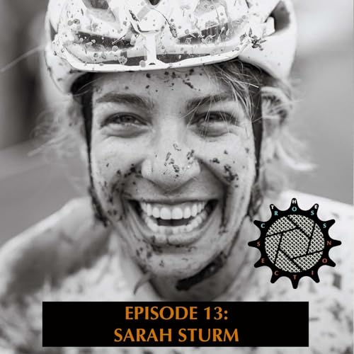 Sarah Sturm - The Zen of Single Speed, Humility and How Crisis & Opportunity are One: Episode 13