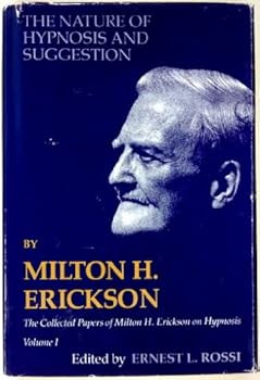 Hardcover The Nature of Hypnosis and Suggestion (Collected Papers of Milton H. Erickson, Vol. 1) Book