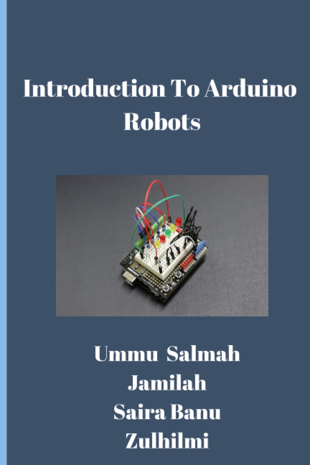 Introduction To Arduino Robots: HUSSIN, UMMU SALMAH MOHAMAD, Hamis ...