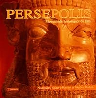 Persepolis; Monuments Historiques du Fars. Pasargades, Naqch-e' Rostam et Naqch-e' Radjab 9643062856 Book Cover