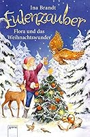 Eulenzauber Weihnachtsband. Flora und das Weihnachtswunder 3401602586 Book Cover
