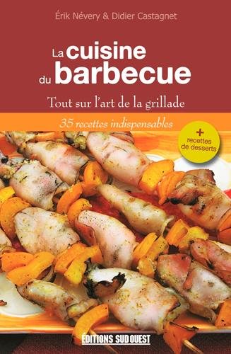 Télécharger La cuisine du barbecue : Tout sur l'art de la grillade Livre eBook France