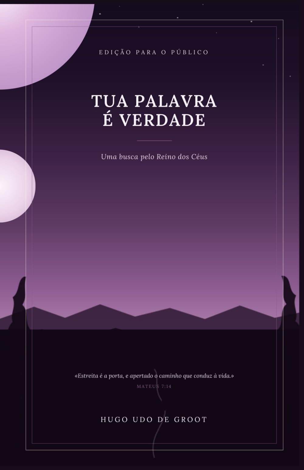 TUA PALAVRA É VERDADE: Uma busca pelo Reino dos Céus