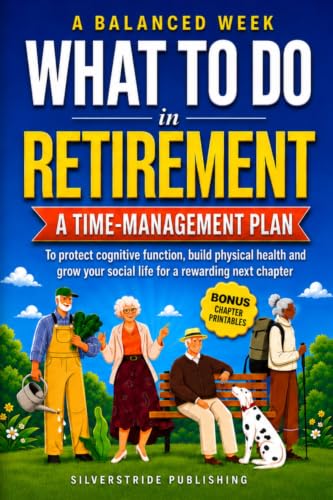 A Balanced Week: What To Do In Retirement: A Time-Management Plan...