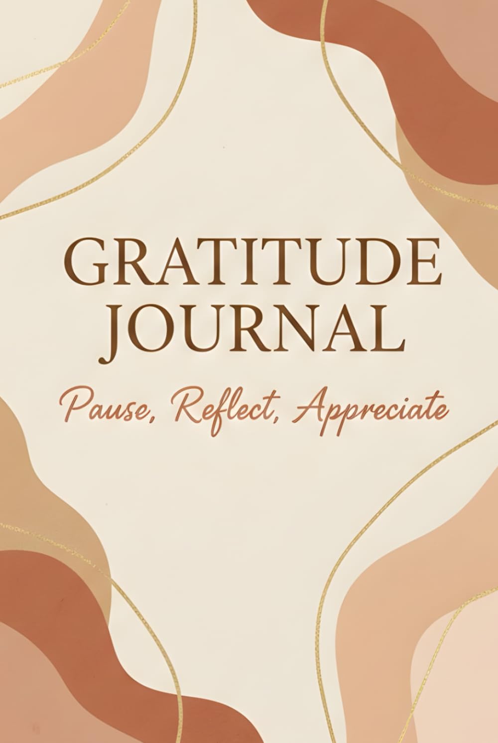 GRATITUDE JOURNAL: Pause, Reflect, Appreciate