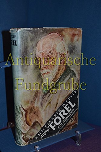 August Forel : Ein Arztleben im Zwiespalt seiner Zeit.