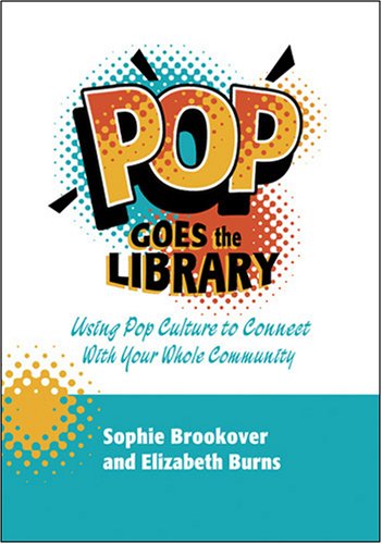 Buy Pop Goes the Library: Using Pop Culture to Connect With Your Whole Community โ BookShops.in