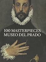 100 Masterpieces Of The Museo Del Prado 8484801381 Book Cover