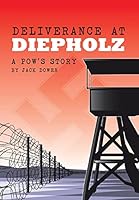 Deliverance at Diepholz: A Pow's Story 150354849X Book Cover