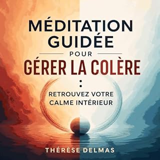 Page de couverture de M&eacute;ditation guid&eacute;e pour g&eacute;rer la col&egrave;re : Retrouvez votre calme int&eacute;r