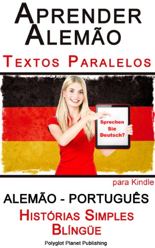 Aprender Alemão com Textos Paralelos - Histórias Simples (Alemão - Português) Blíngüe