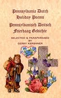 Pennsylvania Dutch Holiday Poems/Pennsylvanisch Deitsch Feierdaag Gedichte 1601261276 Book Cover