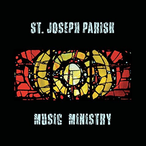 St. Joseph Parish Music Ministry by St. Joseph Parish Music Ministry on