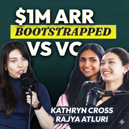 YC vs Bootstrapping to $1M ARR, Kathryn Cross (Anja Health( and Rajya Atluri (Coral AI)