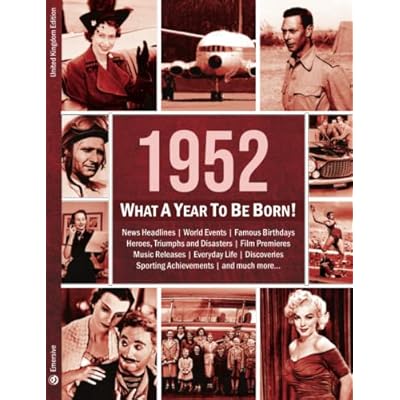 1952: What A Year To Be Born!: The Perfect Present for a 70th Birthday: A Birthday Gift To Treasure