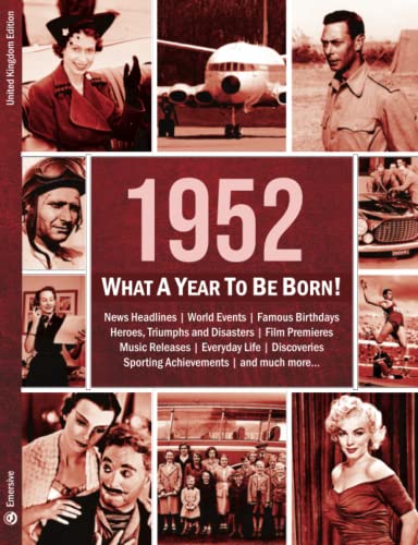 1952: What A Year To Be Born!: The Perfect Present for a 70th Birthday: A Birthday Gift To Treasure (What A Year To Be Born Series)