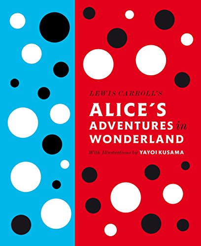 Lewis Carroll's Alice's Adventures in Wonderland: With Artwork by Yayoi Kusama (A Penguin Classics Hardcover)