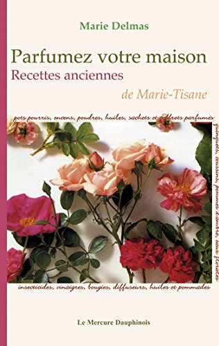  Parfumez votre maison: Recettes anciennes de Marie-Tisane Livre PDF Gratuit
