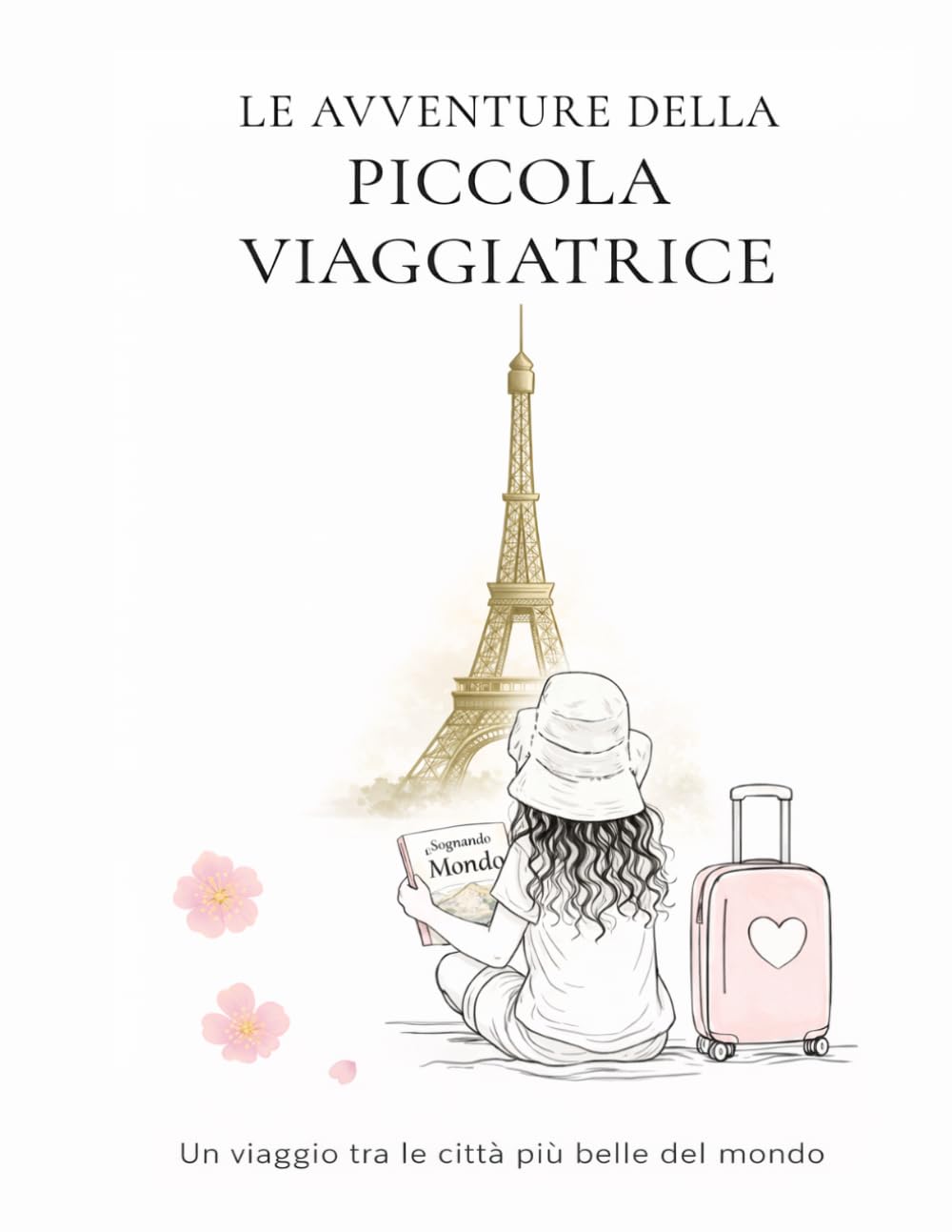 Le avventure della piccola viaggiatrice: Un viaggio tra le città più belle del mondo