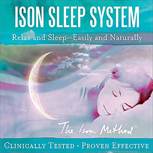 The Ison Sleep System: Relax and Sleep - Easily and Naturally The Ison Sleep System: Relax and Sleep - Easily and Naturally