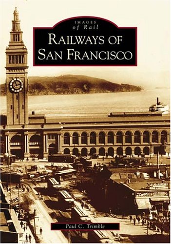Railways of San Francisco (Images of Rail)