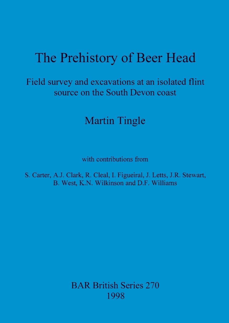 Buy The Prehistory of Beer Head: Field survey and excavations at an isolated flint source on the South Devon coast: 270 (British Archaeological Reports British Series) — BookShops.in