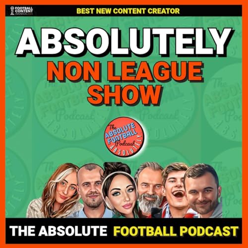 Absolutely Non League Show | Matchday Reaction &ndash; National League, North & South
