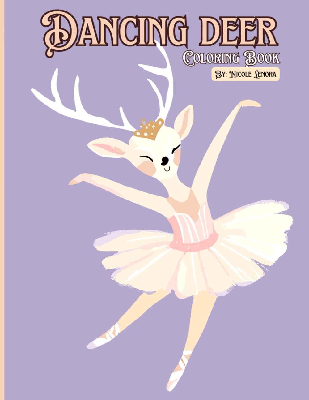 Dancing Deer Coloring Book: Magical pictures of dancing deer io inspire the artist in you (A-Z Activity Animals Coloring Book Series)