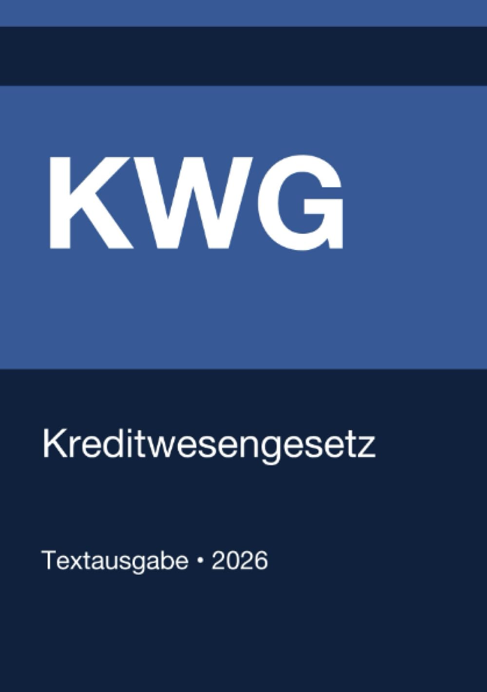 KWG - Kreditwesengesetz (Deutschland) 2026: Vollständiger Gesetzestext in aktueller Fassung • Ohne Kommentare • Systematisch gegliedert