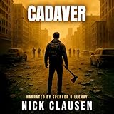Cadaver: The Complete Zombie Apocalypse Series