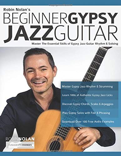 Beginner Gypsy Jazz Guitar: Master the Essential Skills of Gypsy Jazz Guitar Rhythm & Soloing: 1 (Play Gypsy Jazz Guitar)