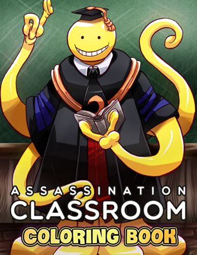 Assassination Classroom Coloring Book: A Cool Coloring Book With Many Illustrations Of Assassination Classroom For Fans of All Ages To Relax And Relieve Stress