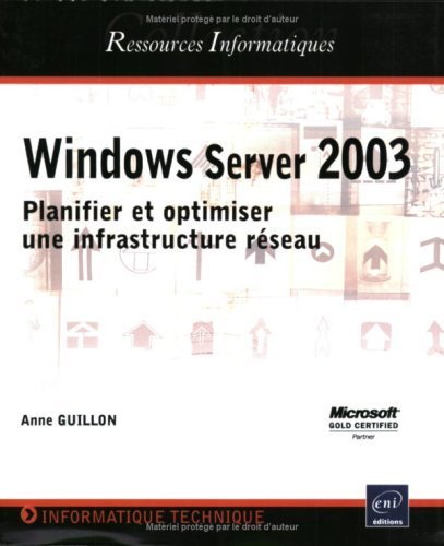  Windows Server 2003 : Planifier et optimiser une infrastructure réseau de Anne Guillon (12 décembre 2005) Broché