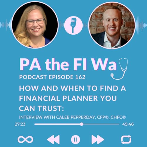 『162 | How and When to Find a Financial Planner You Can Trust: Interview with Caleb Pepperday, CFP®, ChFC®』のカバーアート