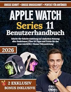 APPLE WATCH Series 11 Benutzerhandbuch: Schritt-für-Schritt-Anleitung zur einfachen Nutzung aller Funktionen | Über 20 Tipps und Tricks für das neue watchOS | + Bonus-Videoanleitung