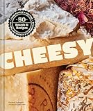 Cheesy: 50 Boards & Recipes, from Fondue & Poutine to Grilled Cheese & Cheesecake