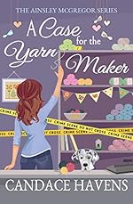 A Case for the Yarn Maker (Ainsley McGregor Book 2)
