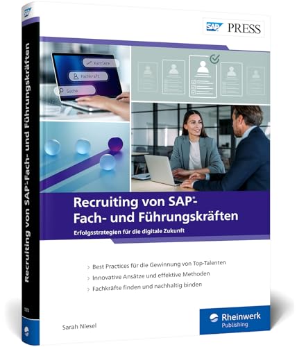 Recruiting von SAP-Fach- und Führungskräften: Der praktische Leitfaden für die Personalgewinnung im SAP-Umfeld (SAP PRESS)