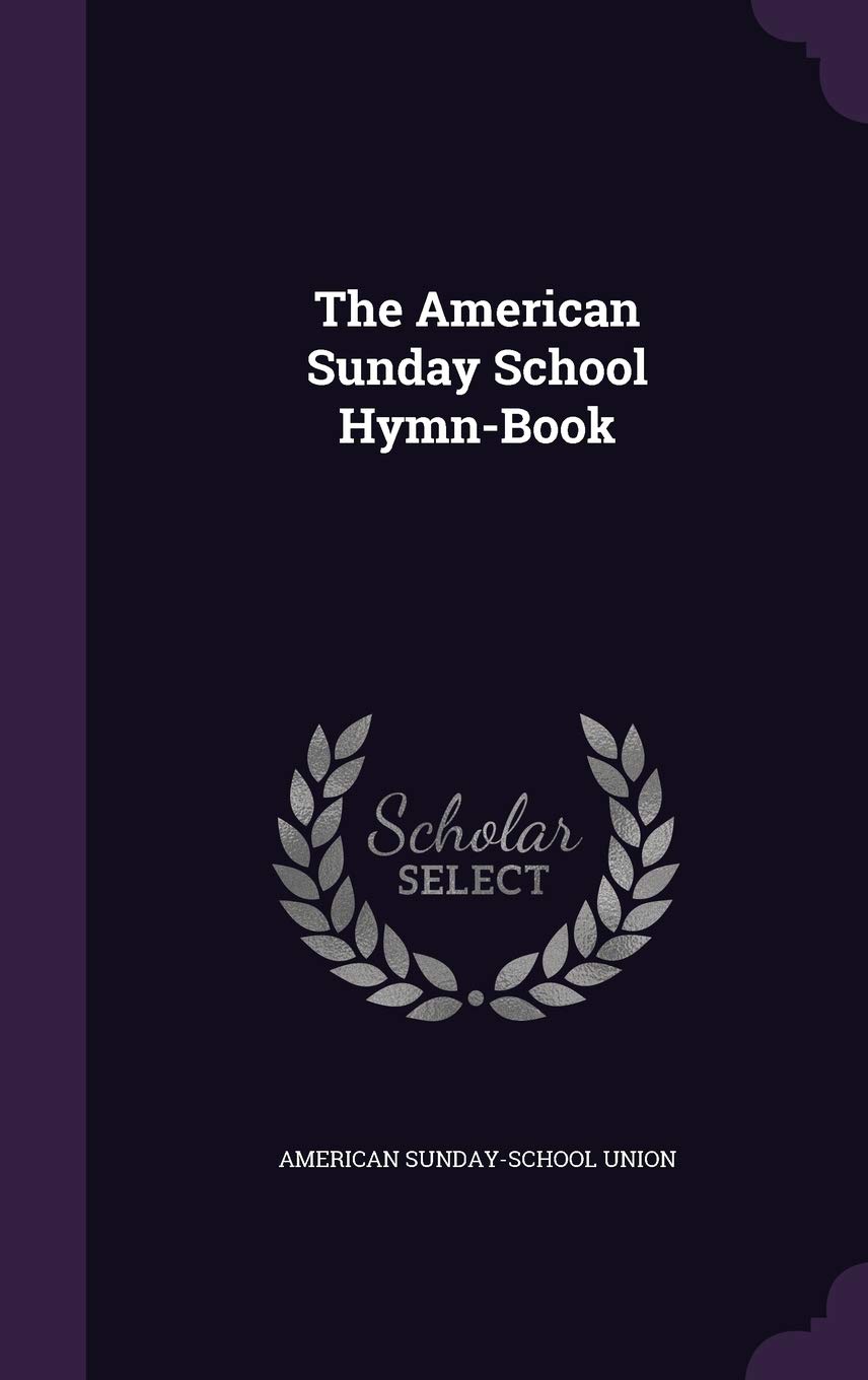 The American Sunday School Hymn-Book l'esprit des chants d'enfance