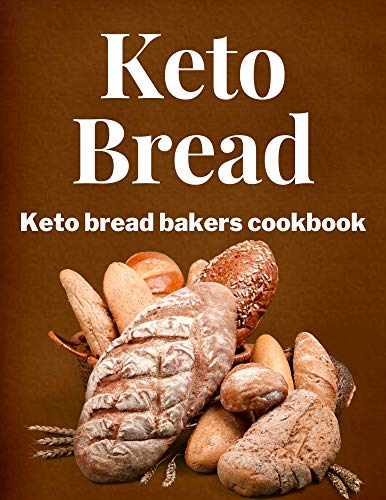 KETO BREAD : keto bread bakers cookbook